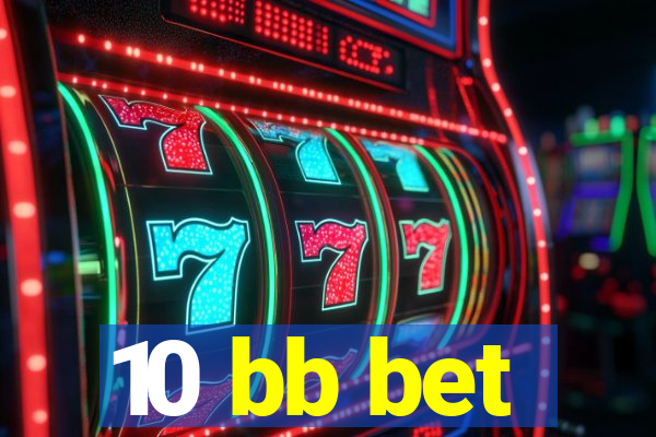 10 bb bet
